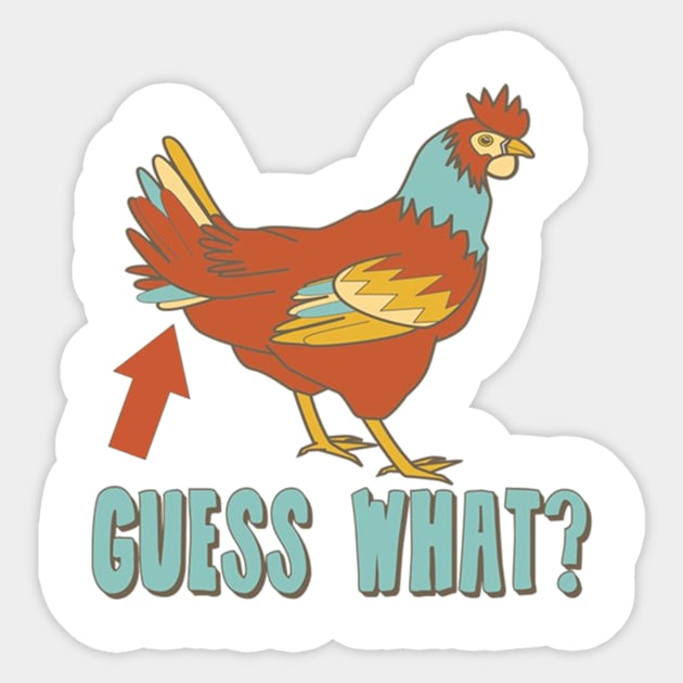 Guess What? Chicken Butt!! Sticker by clownverty